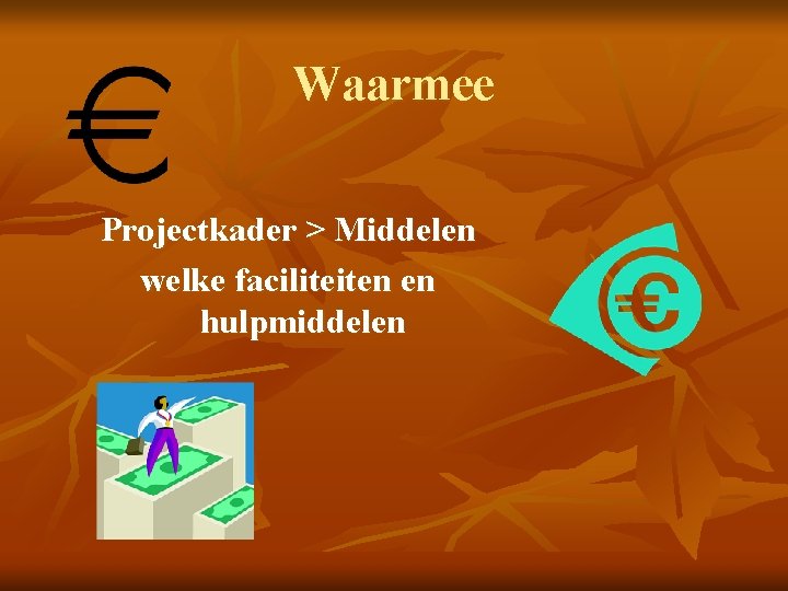 Waarmee Projectkader > Middelen welke faciliteiten en hulpmiddelen 