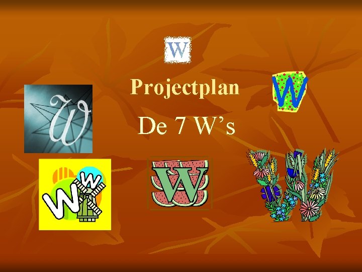 Projectplan De 7 W’s 