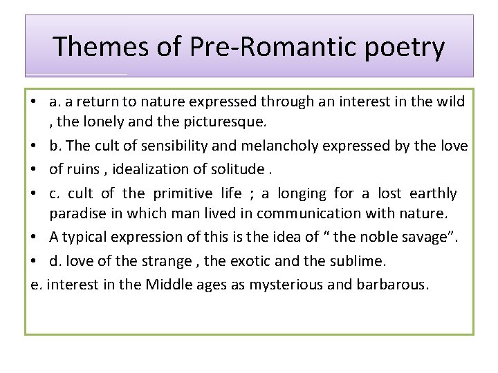 Themes of Pre-Romantic poetry • a. a return to nature expressed through an interest