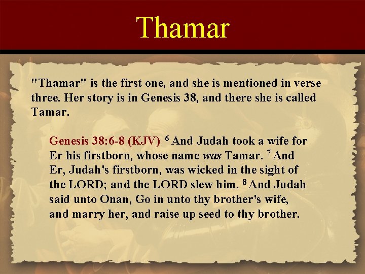 Thamar "Thamar" is the first one, and she is mentioned in verse three. Her