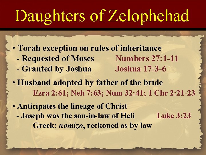 Daughters of Zelophehad • Torah exception on rules of inheritance - Requested of Moses