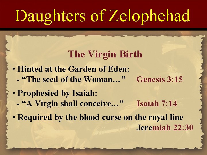 Daughters of Zelophehad The Virgin Birth • Hinted at the Garden of Eden: -