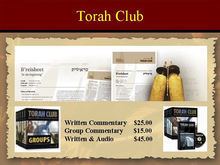 Torah Club Written Commentary $25. 00 Group Commentary $15. 00 Written & Audio $45.