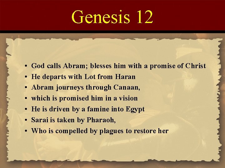 Genesis 12 • • God calls Abram; blesses him with a promise of Christ