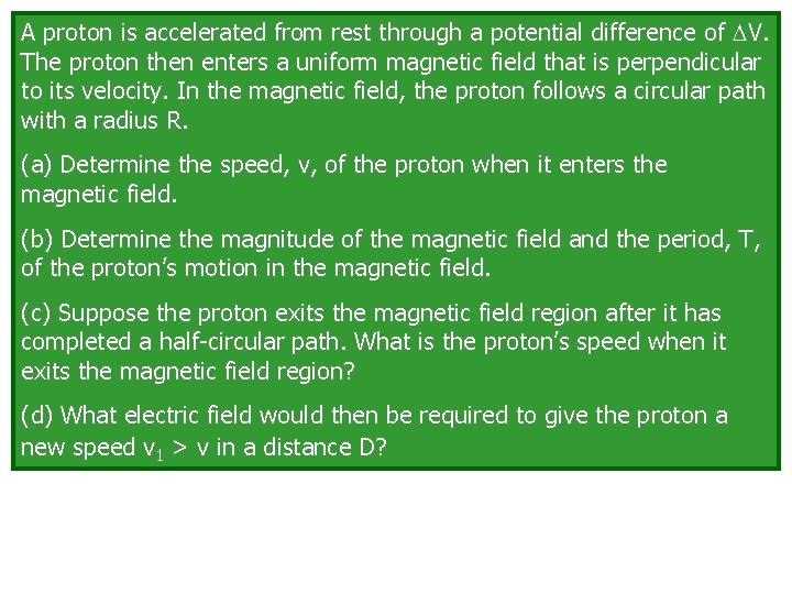 A proton is accelerated from rest through a potential difference of V. The proton