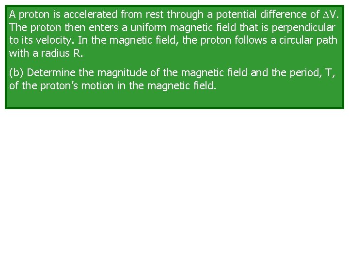 A proton is accelerated from rest through a potential difference of V. The proton