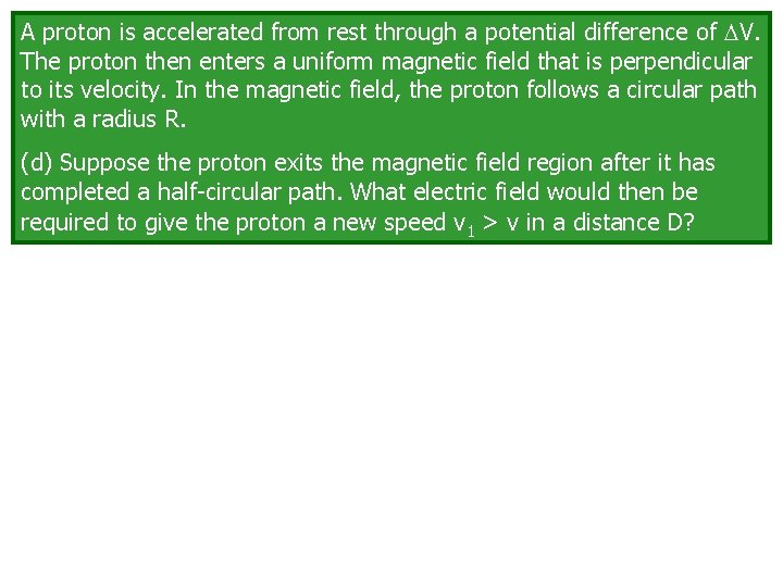 A proton is accelerated from rest through a potential difference of V. The proton