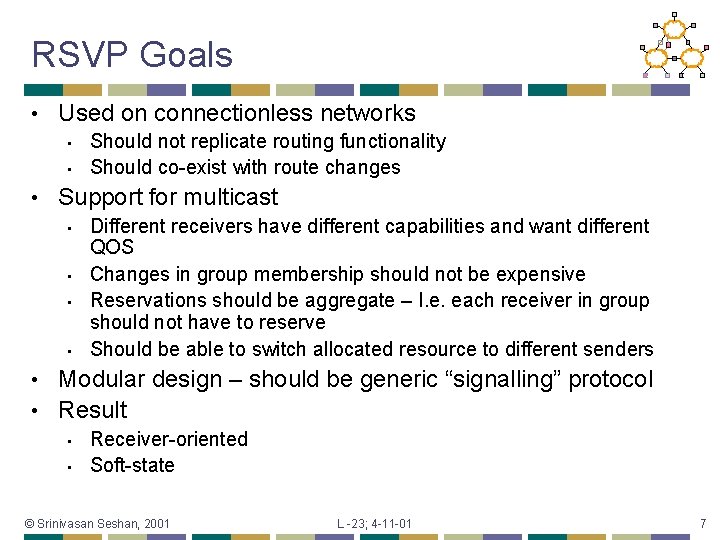 RSVP Goals • Used on connectionless networks • • • Should not replicate routing