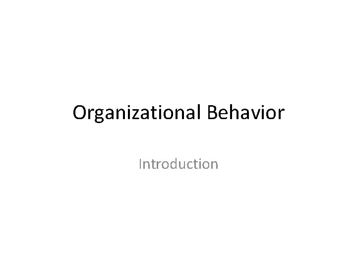 Organizational Behavior Introduction 