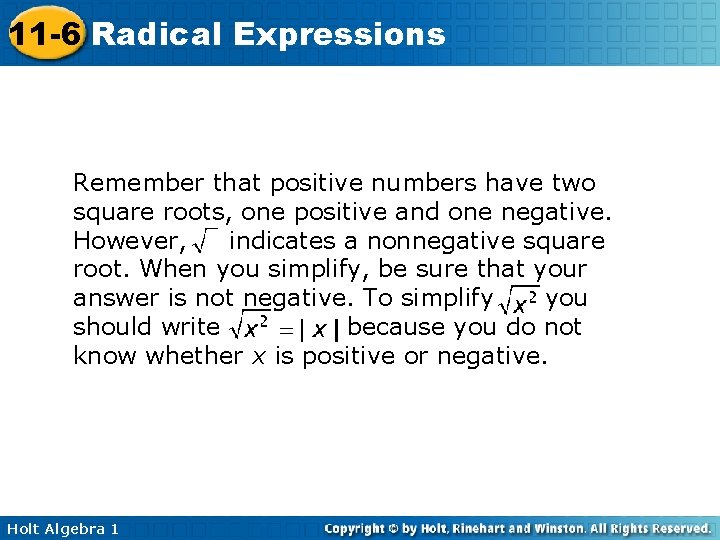 11 -6 Radical Expressions Remember that positive numbers have two square roots, one positive