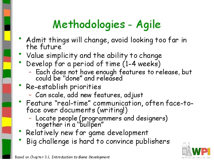 Methodologies - Agile • • • Admit things will change, avoid looking too far Methodologies - Agile • • • Admit things will change, avoid looking too far