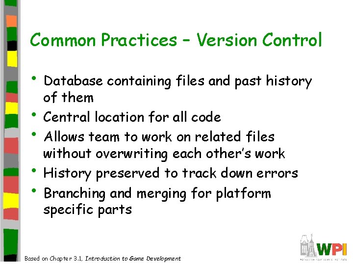 Common Practices – Version Control • Database containing files and past history • • Common Practices – Version Control • Database containing files and past history • •