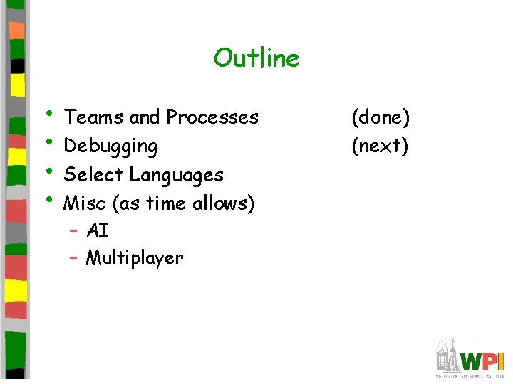Outline • Teams and Processes • Debugging • Select Languages • Misc (as time Outline • Teams and Processes • Debugging • Select Languages • Misc (as time