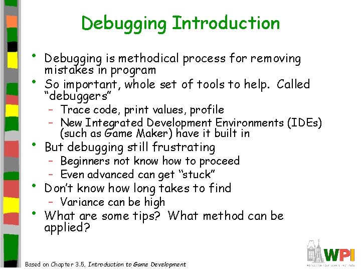 Debugging Introduction • • Debugging is methodical process for removing mistakes in program So Debugging Introduction • • Debugging is methodical process for removing mistakes in program So