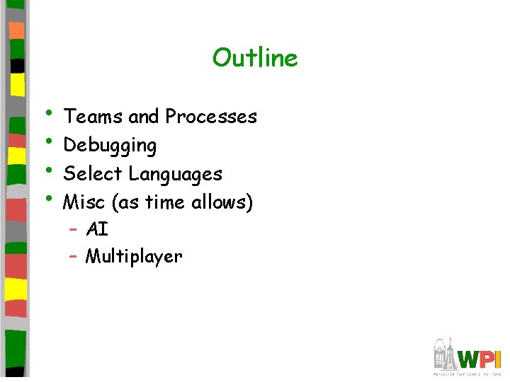 Outline • Teams and Processes • Debugging • Select Languages • Misc (as time Outline • Teams and Processes • Debugging • Select Languages • Misc (as time