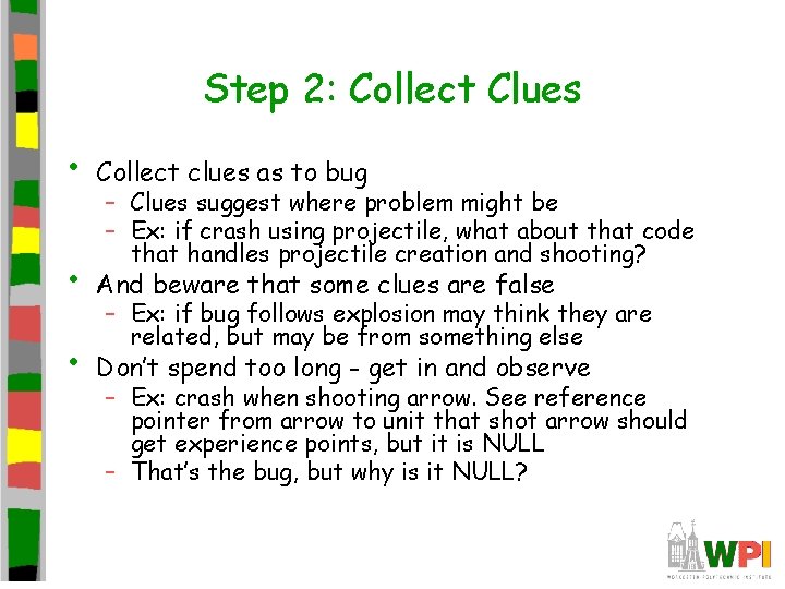 Step 2: Collect Clues • Collect clues as to bug • And beware that Step 2: Collect Clues • Collect clues as to bug • And beware that