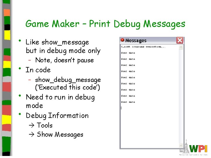 Game Maker – Print Debug Messages • • Like show_message but in debug mode Game Maker – Print Debug Messages • • Like show_message but in debug mode