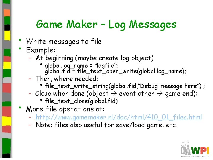 Game Maker – Log Messages • • Write messages to file Example: – At Game Maker – Log Messages • • Write messages to file Example: – At