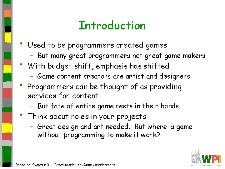 Introduction • Used to be programmers created games • With budget shift, emphasis has Introduction • Used to be programmers created games • With budget shift, emphasis has