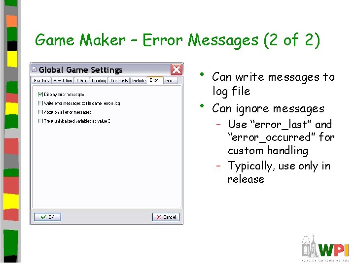 Game Maker – Error Messages (2 of 2) • • Can write messages to Game Maker – Error Messages (2 of 2) • • Can write messages to