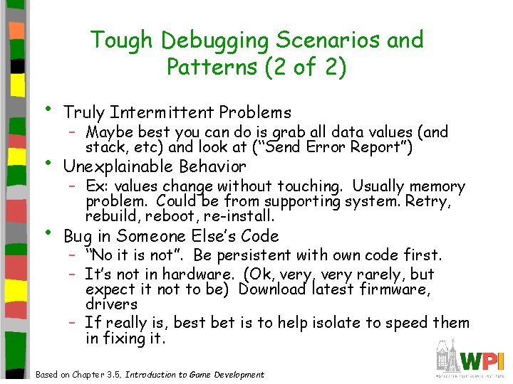 Tough Debugging Scenarios and Patterns (2 of 2) • Truly Intermittent Problems • Unexplainable Tough Debugging Scenarios and Patterns (2 of 2) • Truly Intermittent Problems • Unexplainable