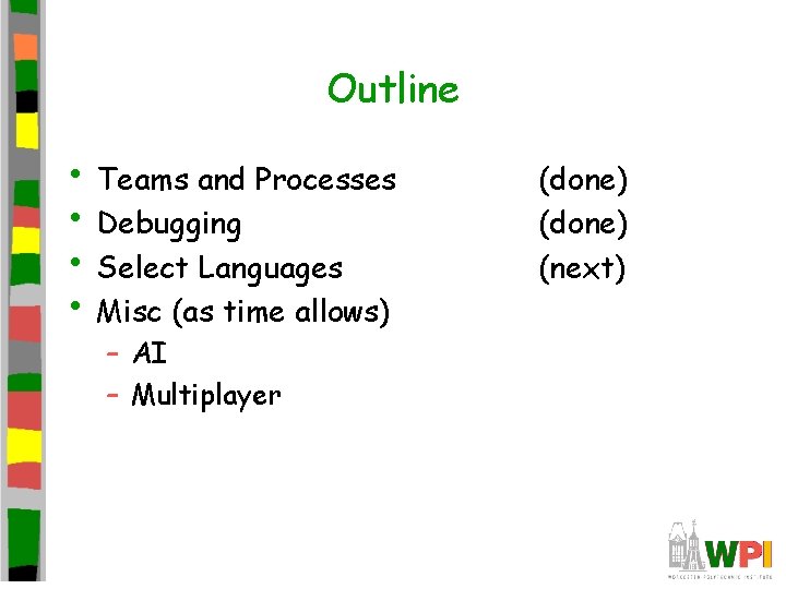 Outline • Teams and Processes • Debugging • Select Languages • Misc (as time Outline • Teams and Processes • Debugging • Select Languages • Misc (as time