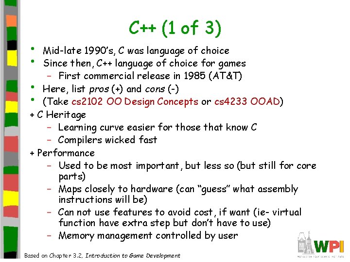 • • C++ (1 of 3) Mid-late 1990’s, C was language of choice • • C++ (1 of 3) Mid-late 1990’s, C was language of choice