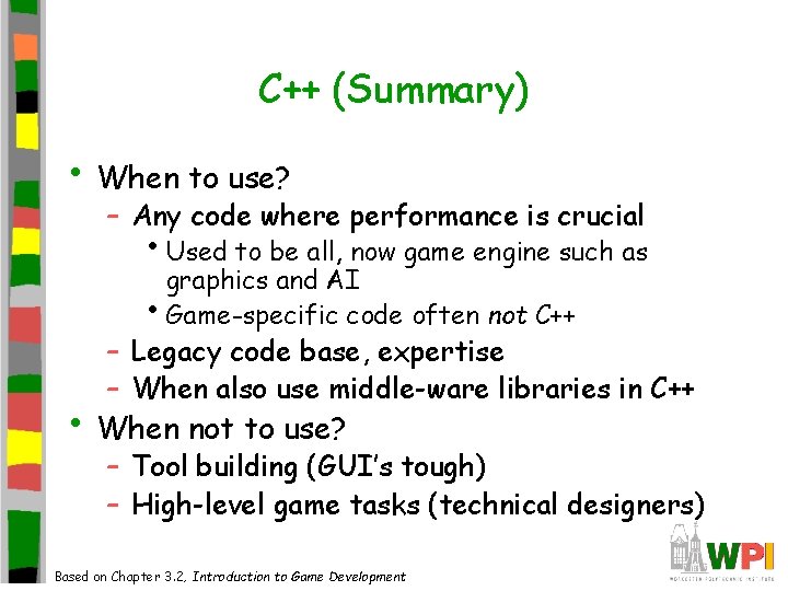 C++ (Summary) • When to use? – Any code where performance is crucial • C++ (Summary) • When to use? – Any code where performance is crucial •