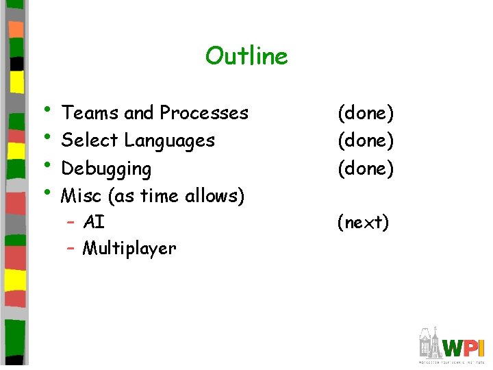 Outline • Teams and Processes • Select Languages • Debugging • Misc (as time Outline • Teams and Processes • Select Languages • Debugging • Misc (as time
