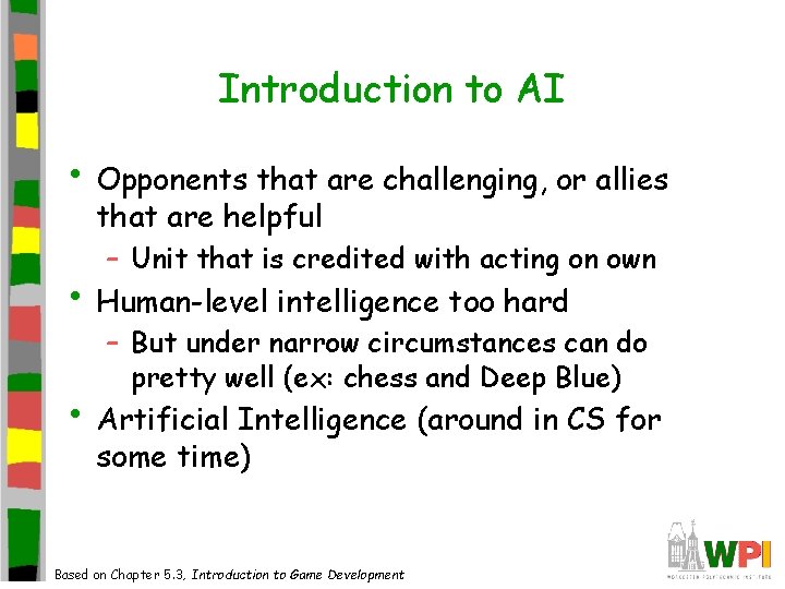 Introduction to AI • Opponents that are challenging, or allies that are helpful – Introduction to AI • Opponents that are challenging, or allies that are helpful –