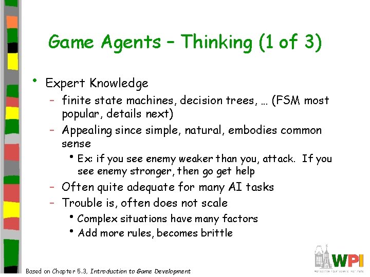 Game Agents – Thinking (1 of 3) • Expert Knowledge – finite state machines, Game Agents – Thinking (1 of 3) • Expert Knowledge – finite state machines,