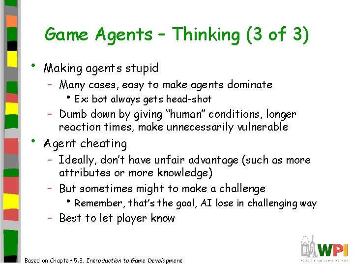 Game Agents – Thinking (3 of 3) • Making agents stupid – Many cases, Game Agents – Thinking (3 of 3) • Making agents stupid – Many cases,