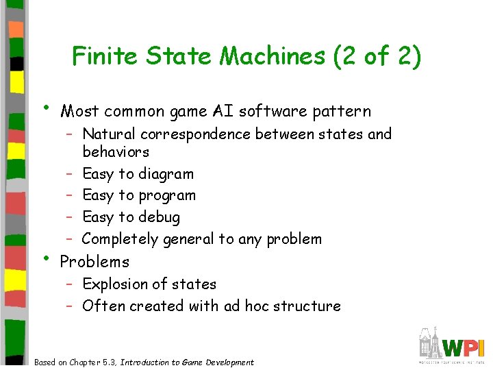 Finite State Machines (2 of 2) • Most common game AI software pattern • Finite State Machines (2 of 2) • Most common game AI software pattern •
