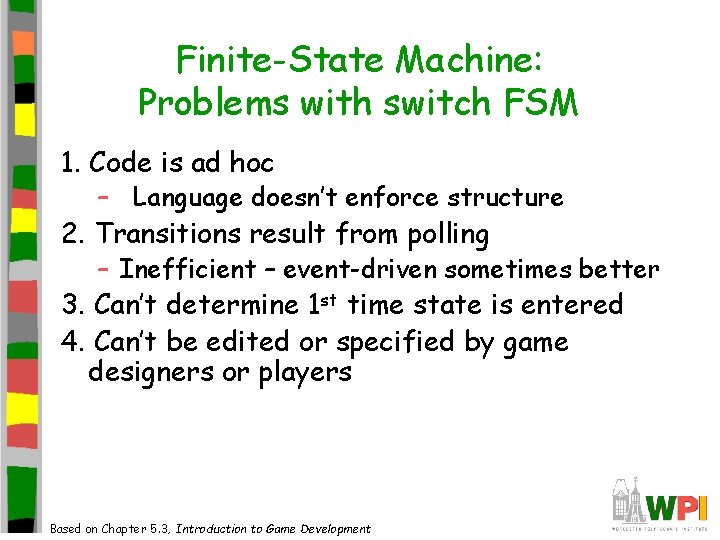 Finite-State Machine: Problems with switch FSM 1. Code is ad hoc – Language doesn’t Finite-State Machine: Problems with switch FSM 1. Code is ad hoc – Language doesn’t