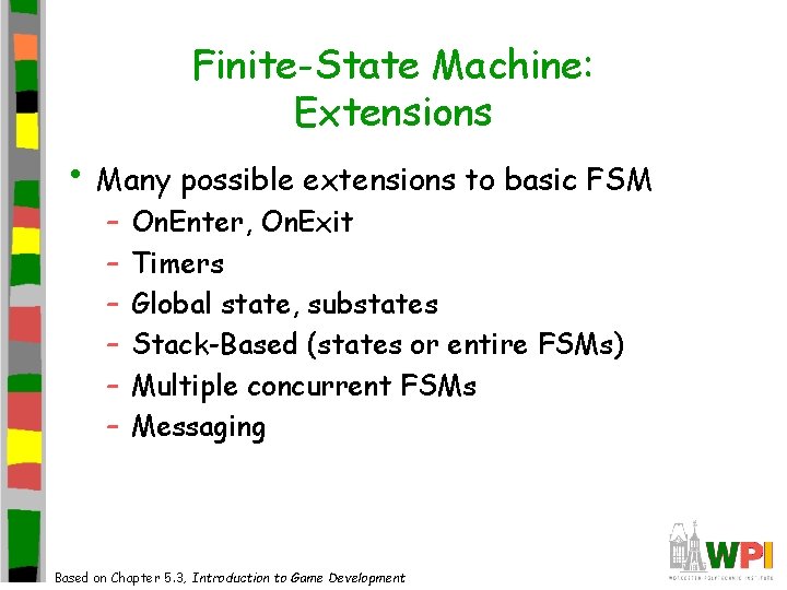 Finite-State Machine: Extensions • Many possible extensions to basic FSM – – – On. Finite-State Machine: Extensions • Many possible extensions to basic FSM – – – On.