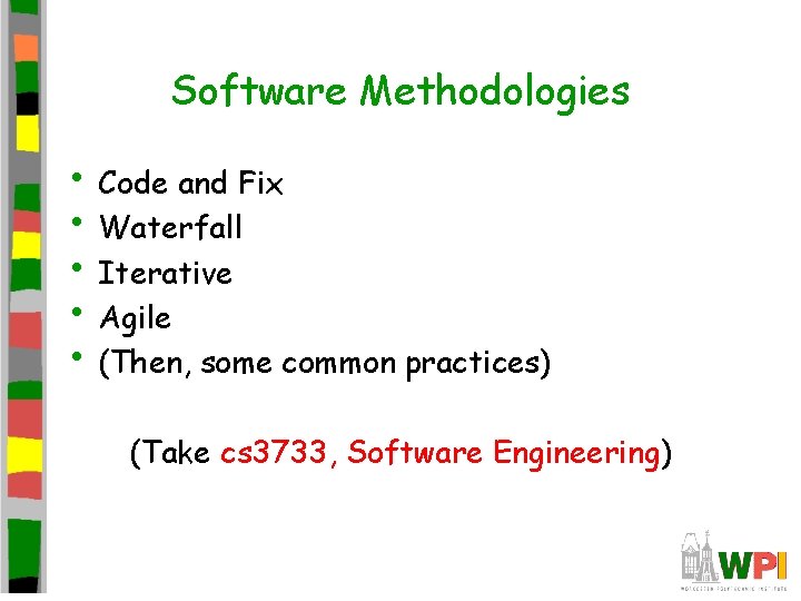 Software Methodologies • Code and Fix • Waterfall • Iterative • Agile • (Then, Software Methodologies • Code and Fix • Waterfall • Iterative • Agile • (Then,
