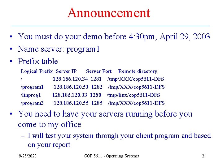 Announcement • You must do your demo before 4: 30 pm, April 29, 2003