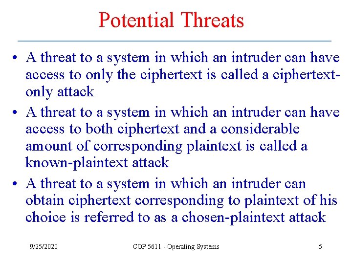 Potential Threats • A threat to a system in which an intruder can have