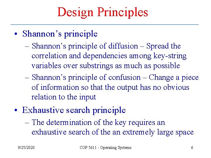 Design Principles • Shannon’s principle – Shannon’s principle of diffusion – Spread the correlation