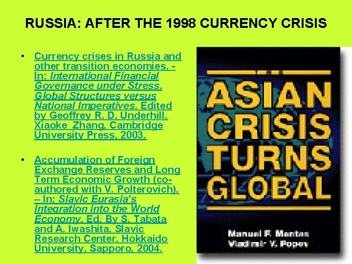 RUSSIA: AFTER THE 1998 CURRENCY CRISIS • Currency crises in Russia and other transition
