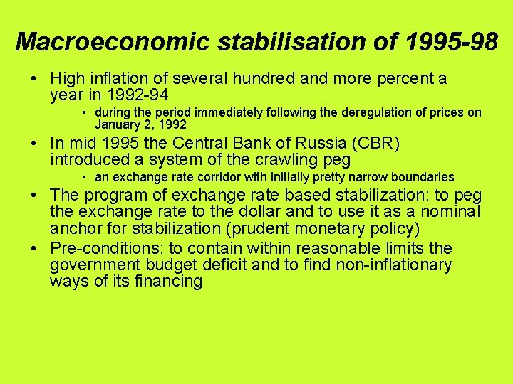 Macroeconomic stabilisation of 1995 -98 • High inflation of several hundred and more percent