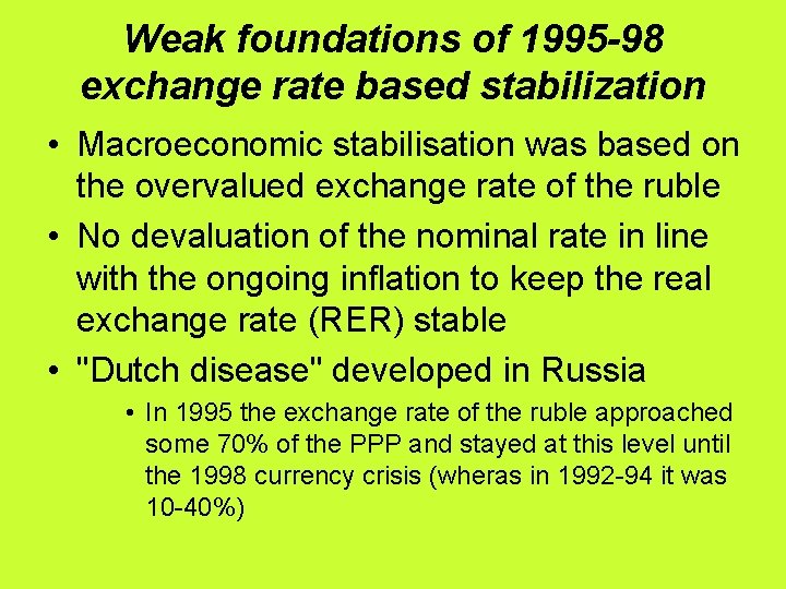 Weak foundations of 1995 -98 exchange rate based stabilization • Macroeconomic stabilisation was based