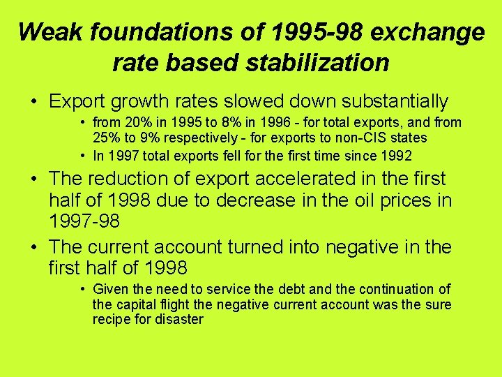 Weak foundations of 1995 -98 exchange rate based stabilization • Export growth rates slowed