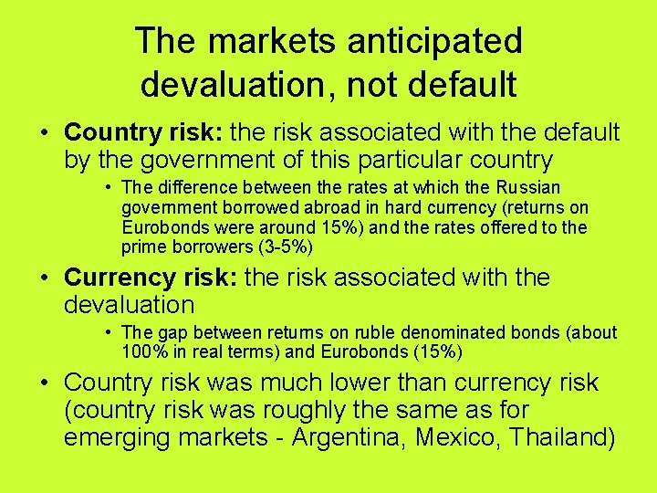 The markets anticipated devaluation, not default • Country risk: the risk associated with the