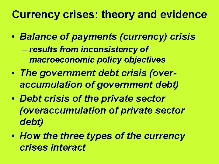 Currency crises: theory and evidence • Balance of payments (currency) crisis – results from