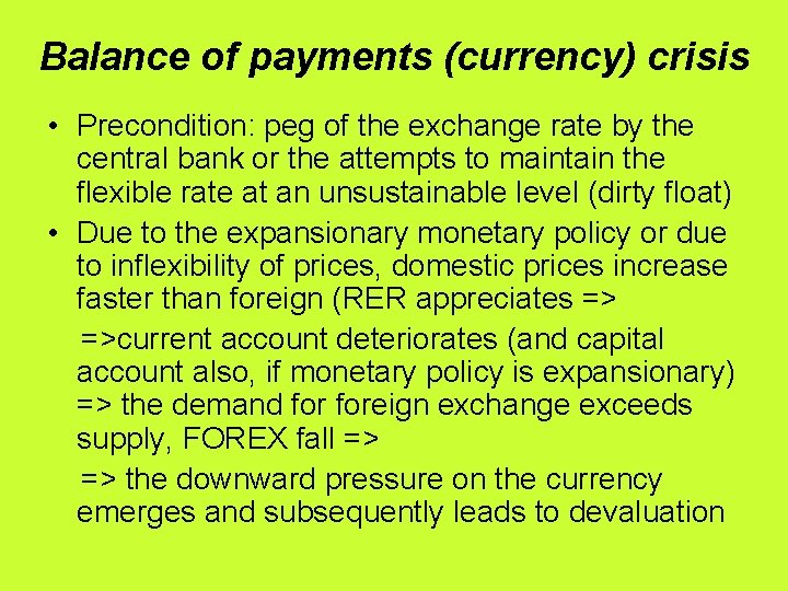 Balance of payments (currency) crisis • Precondition: peg of the exchange rate by the