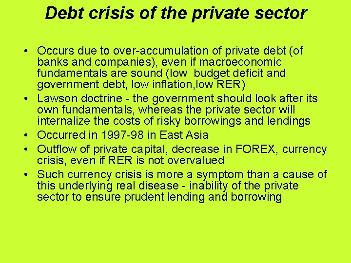 Debt crisis of the private sector • Occurs due to over-accumulation of private debt