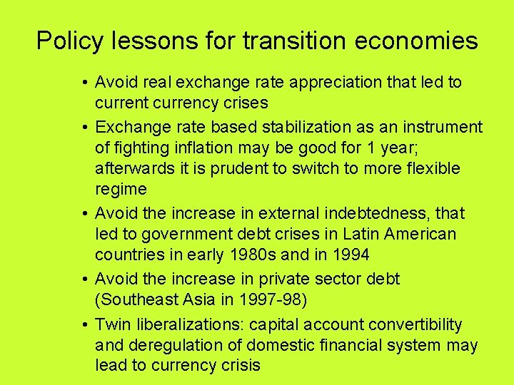 Policy lessons for transition economies • Avoid real exchange rate appreciation that led to