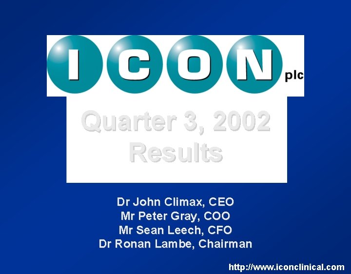 Quarter 3, 2002 Results Dr John Climax, CEO Mr Peter Gray, COO Mr Sean