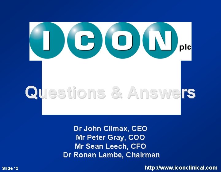 Questions & Answers Dr John Climax, CEO Mr Peter Gray, COO Mr Sean Leech,